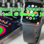 Rekomendasi 3 Smartwatch dibawah 1 juta tahun 2021